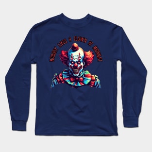 Nobody likes a clown at midnight Long Sleeve T-Shirt